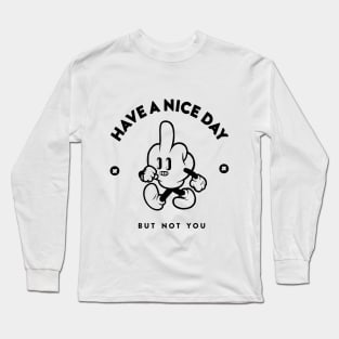 Have A Nice Day Long Sleeve T-Shirt